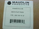  Maudlin M31612-3-M Flat Pack Stainless Steel .003" x 8" x 12" Factory Sealed Image
